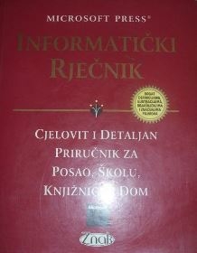 Informatički rječnik: cjelovit i detaljan priručnik za posao, školu, knjižnicu i dom