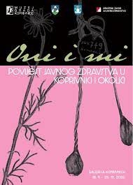 Oni i mi : povijest javnog zdravstva u Koprivnici i okolici : galerija Koprivnica, 18.9. - 25. 10. 2020.