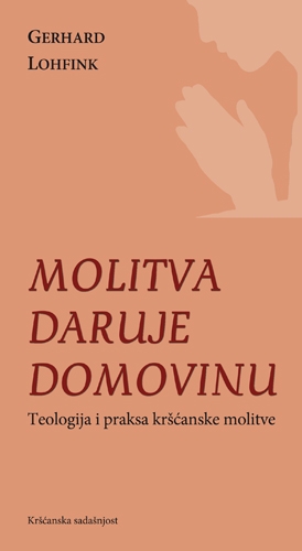 Molitva daruje domovinu : teologija i praksa kršćanske molitve 