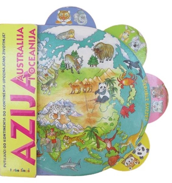 Azija, Australija i Oceanija : putujući od kontinenta do kontinenta upoznajemo životinje!