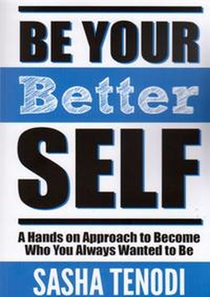 Be your better self : a hands on approach to become who ayou always wanted to be