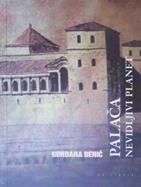 Palača nevidljivi planet : Opus magnum o Dioklecijanovoj palači u Splitu