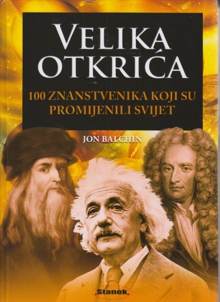 Velika otkrića : 100 znanstvenika koji su promijenili svijet