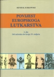 Povijest europskoga lutkarstva	- Od začetaka do kraja 19. stoljeća (1.dio)
