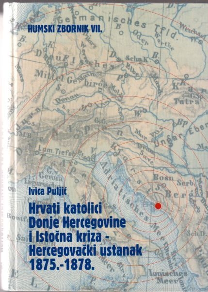 Hrvati katolici donje Hercegovine i istočna kriza - Hercegovački ustanak 1875. - 1878.