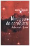 Miran san do odredišta : zbirka novela i drama