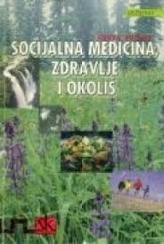 Socijalna medicina, zdravlje i okoliš : udžbenik za medicinske sestre 
