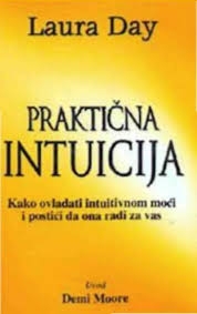 Praktična intuicija : kako ovladati intuitivnom moći i postići da ona radi za vas 