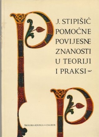 Pomoćne povijesne znanosti u teoriji i praksi (2.dopunjeno izdanje)