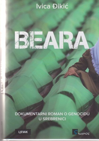 Beara : dokumentarni roman o srebreničkom genocidu 