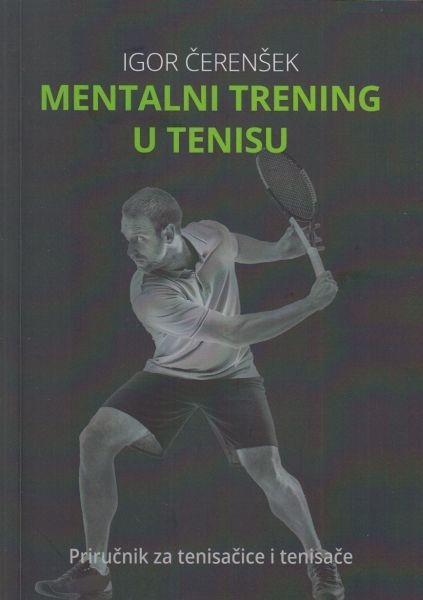 Mentalni trening u tenisu : priručnik za tenisačice i tenisače 