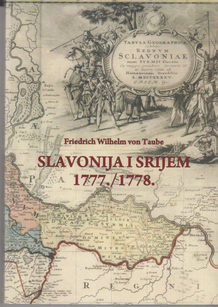 Povijesni i zemljopisni opis Kraljevine Slavonije i vojvodstva Srijema : Leipzig, 1777., 1778. 