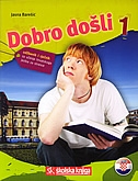 DOBRO DOŠLI 1 - udžbenik i rječnik za učenje hrvatskoga jezika za strance (izdanje 2007.godine)