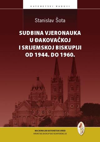 Sudbina vjeronauka u Đakovačkoj i Srijemskoj biskupiji od 1944. do 1960. : dissertatio ad doctoratum