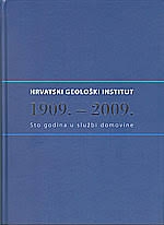 Hrvatski geološki institut : 1909.-2009. : sto godina u službi domovine
