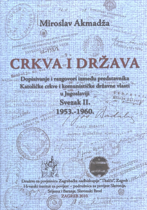 Crkva i država : dopisivanje i razgovori između predstavnika Katoličke crkve i komunističke državne vlasti u Jugoslaviji (1945. - 1952. )