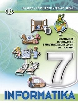 Informatika 7 : udžbenik iz informatike za 7. razred + multimedijski CD