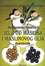 Mediteranska kuharica - Jela od maslina i maslinovog ulja