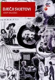 Dječji svjetovi : priče, pričice i pričetina 