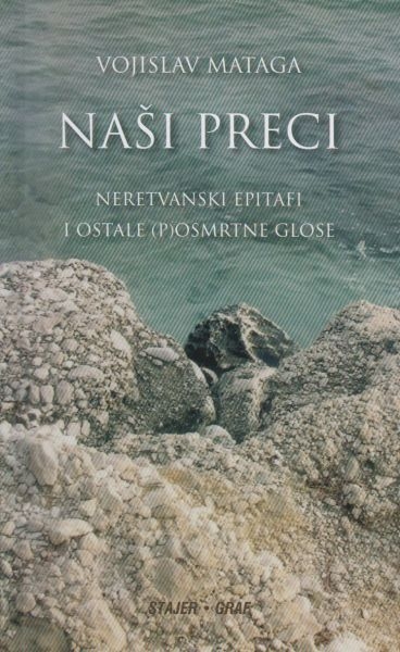 Naši preci : neretvanski epitafi i druge (p)osmrtne glose 