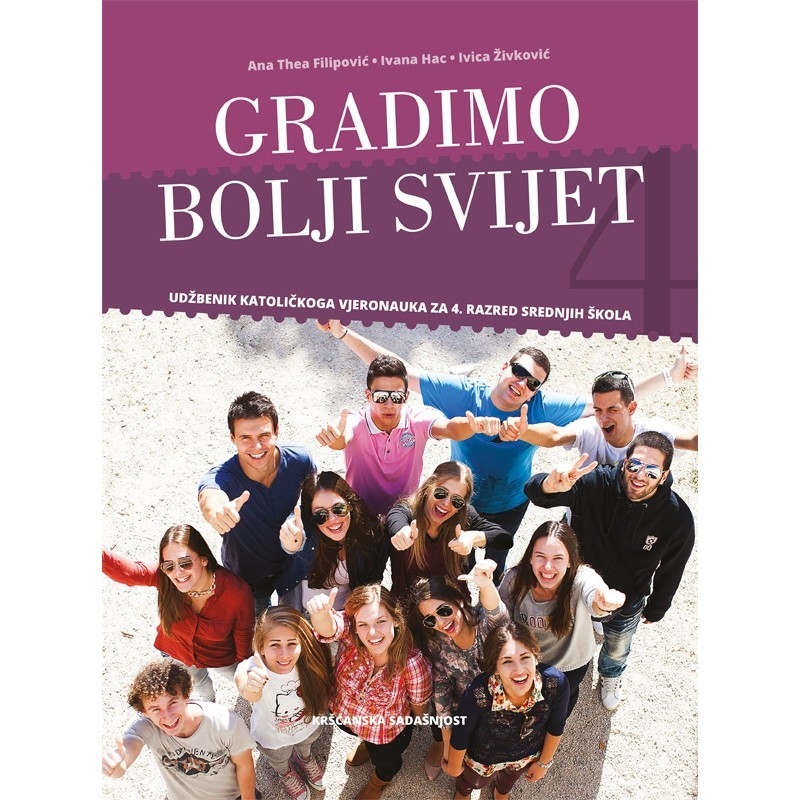 Gradimo bolji svijet : udžbenik za katoličkoga vjeronauka za 4. razred srednjih škola