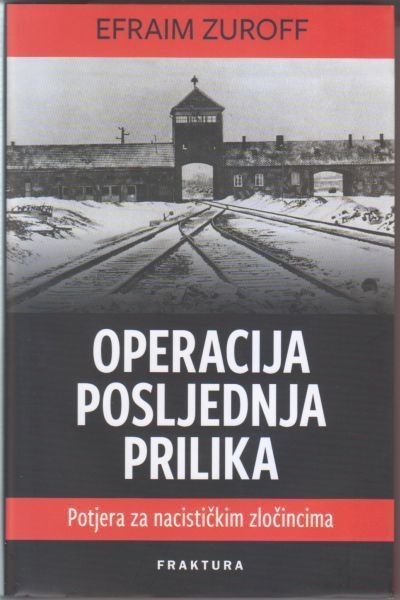 Operacija Posljednja prilika : potjera za nacističkim zločincima