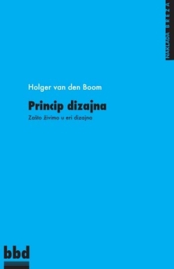 Princip dizajna : Zašto živimo u eri dizajna