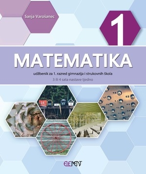 Matematika 1 : udžbenik za 1. razred gimnazijai strukovnih škola (3ili 4 sata nastave tjedno)