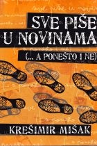 Sve piše u novinama : (... a ponešto i ne)