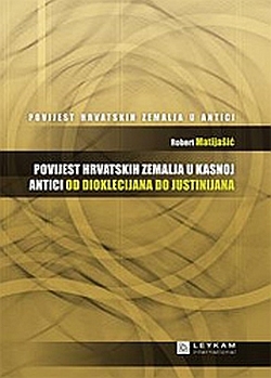  Povijest hrvatskih zemalja u kasnoj antici od Dioklecijana do Justinijana