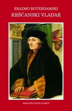 KRŠĆANSKI VLADAR = INSTITUTIO PRINCIPIS CHRISTIANI