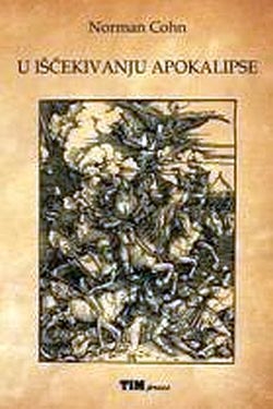 U iščekivanju apokalipse : revolucionarni milenaristi i mistični anarhisti u europskom srednjovjekovlju