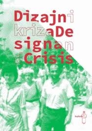 Dizajn i kriza = Design and Crisis 