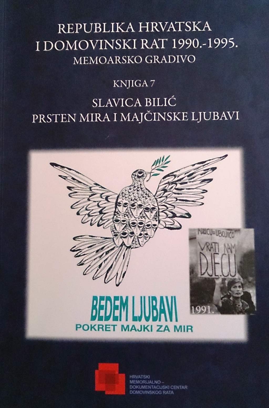 Republika Hrvatska i Domovinski rat 1990. - 1995. : memoarsko gradivo - Prsten mira i majčinske ljubavi - 7.knjiga