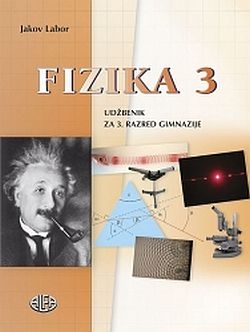 Fizika 3 : udžbenik za treći razred gimnazije (izdanje 2007.godine)