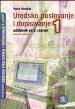 Uredsko poslovanje i dopisivanje 1 : udžbenik za 2. razred : zanimanje upravni referent