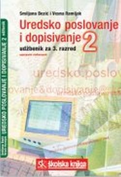 Uredsko poslovanje i dopisivanje 2 : udžbenik za 3. razred : zanimanje upravni referent