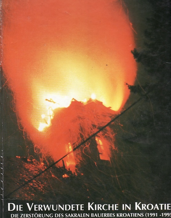DIE VERWUNDETE Kirche in Kroatien: die Zerstoerung des sakralen Bauerbes Kroatiens