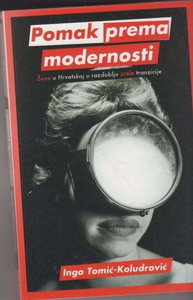 Pomak prema modernosti : žene u Hrvatskoj u razdoblju „zrele” tranzicije 