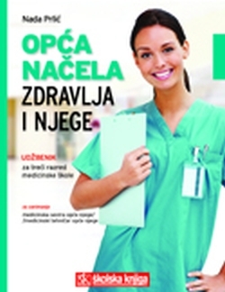 Opća načela zdravlja i njege : udžbenik za treći razred medicinske škole : za zanimanje medcinska sestra opće jjege/medicinski tehničar opće njege