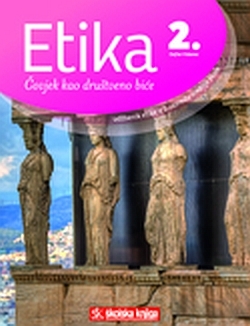 Etika 2 : čovjek kao društveno biće : udžbenik etike u drugom razredu srednje škole