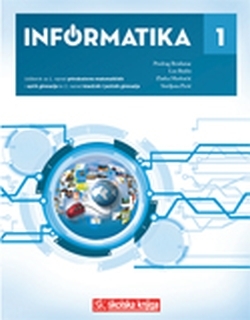 INFORMATIKA 1 : udžbenik za prvi razred prirodoslovno-matematičkih i općih gimnazija te drugi razred klasičnih i jezičnih gimnazija ( 2. izdanje )