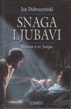 Snaga ljubavi : roman o sv. Josipu 