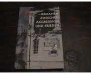 Kroatien zwischen Aggression und Frieden