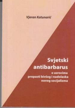 Svjetski antibarbarus : o uzrocima propasti bivšeg i nadolaska novog socijalizma