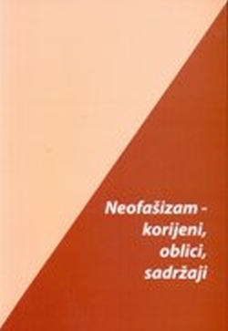 Neofašizam - korijeni, oblici, sadržaji