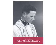 Palma Miroslava Bulešića : izbor članaka o Sluzi Božjem Miroslavu Bulešiću objavljenih u listu “Ladonja”