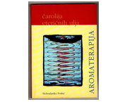 Aromaterapija : čarolija eteričnih ulja