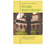 Pulski sveti Franjo : crkva i samostan sv. Franje u Puli