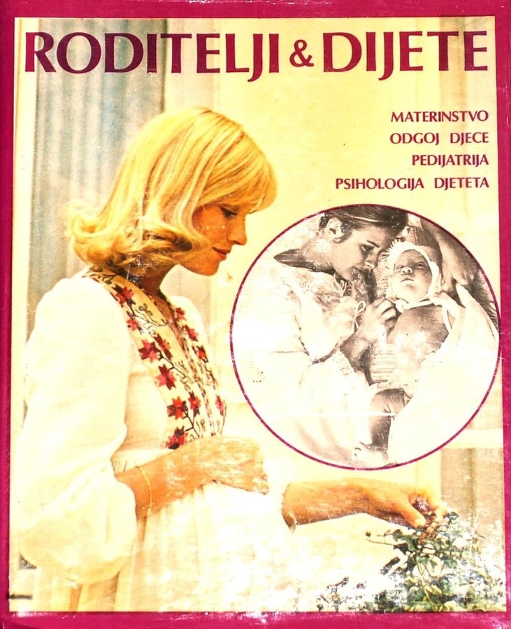 Roditelji & dijete : razvoj opstetricije, porodiljstvo, puerikultura, pedijatrija, psihopedijatrija